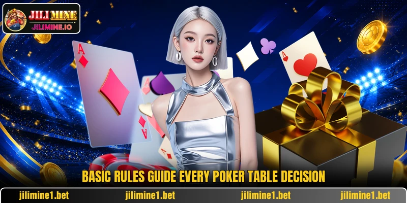 Basic rules guide every poker table decision Basic rules guide every poker table decision