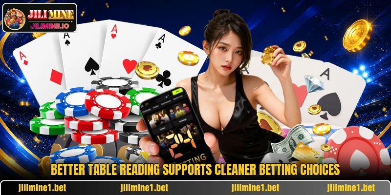 Better table reading supports cleaner betting choices