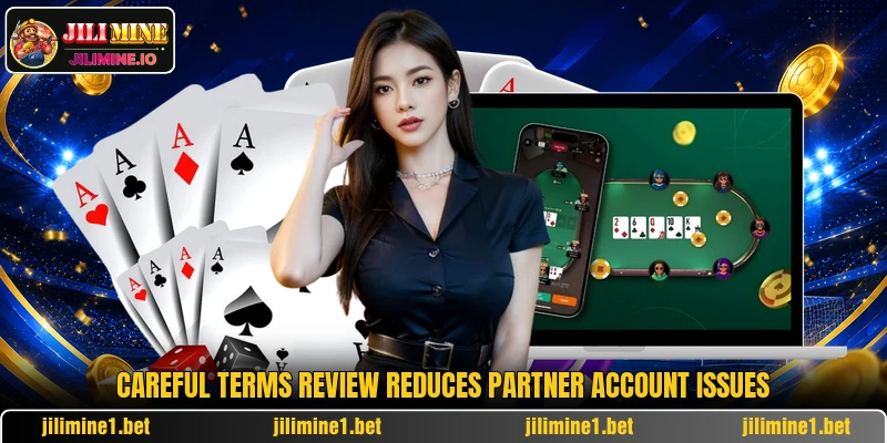 Careful terms review reduces partner account issues