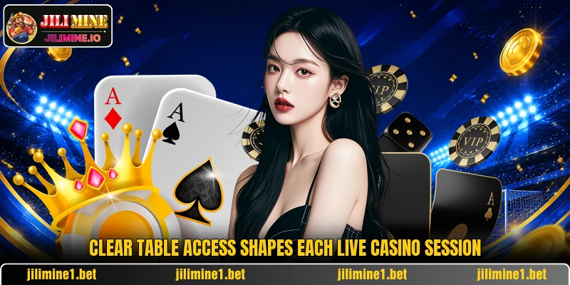 Clear table access shapes each live casino session