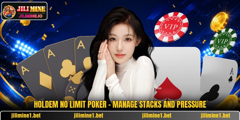 Holdem No Limit Poker - Manage Stacks And Pressure