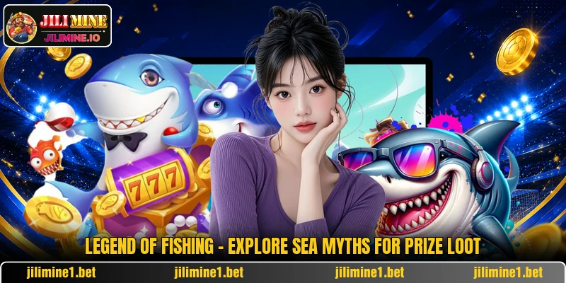 Legend Of Fishing - Explore Sea Myths For Prize Loot