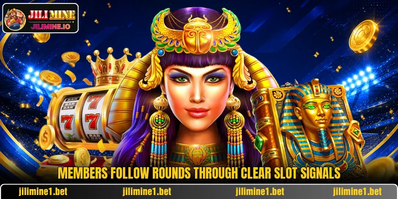 Members follow rounds through clear slot signals Members follow rounds through clear slot signals