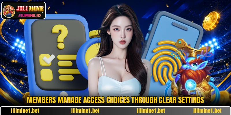 Members manage access choices through clear settings