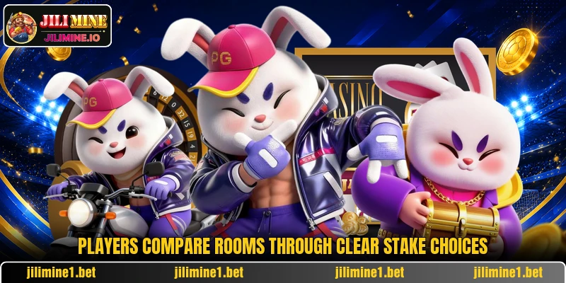Players compare rooms through clear stake choices Players compare rooms through clear stake choices