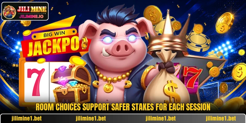Room choices support safer stakes for each session Room choices support safer stakes for each session