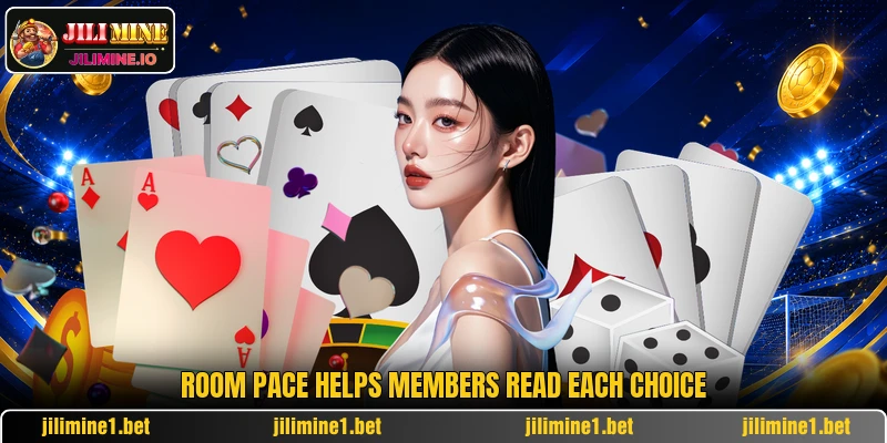 Room pace helps members read each choice