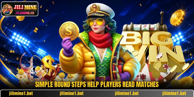 Simple round steps help players read matches
