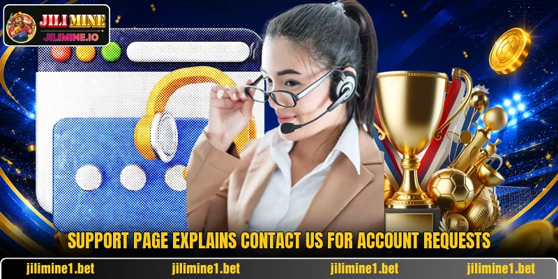 Support page explains contact us for account requests